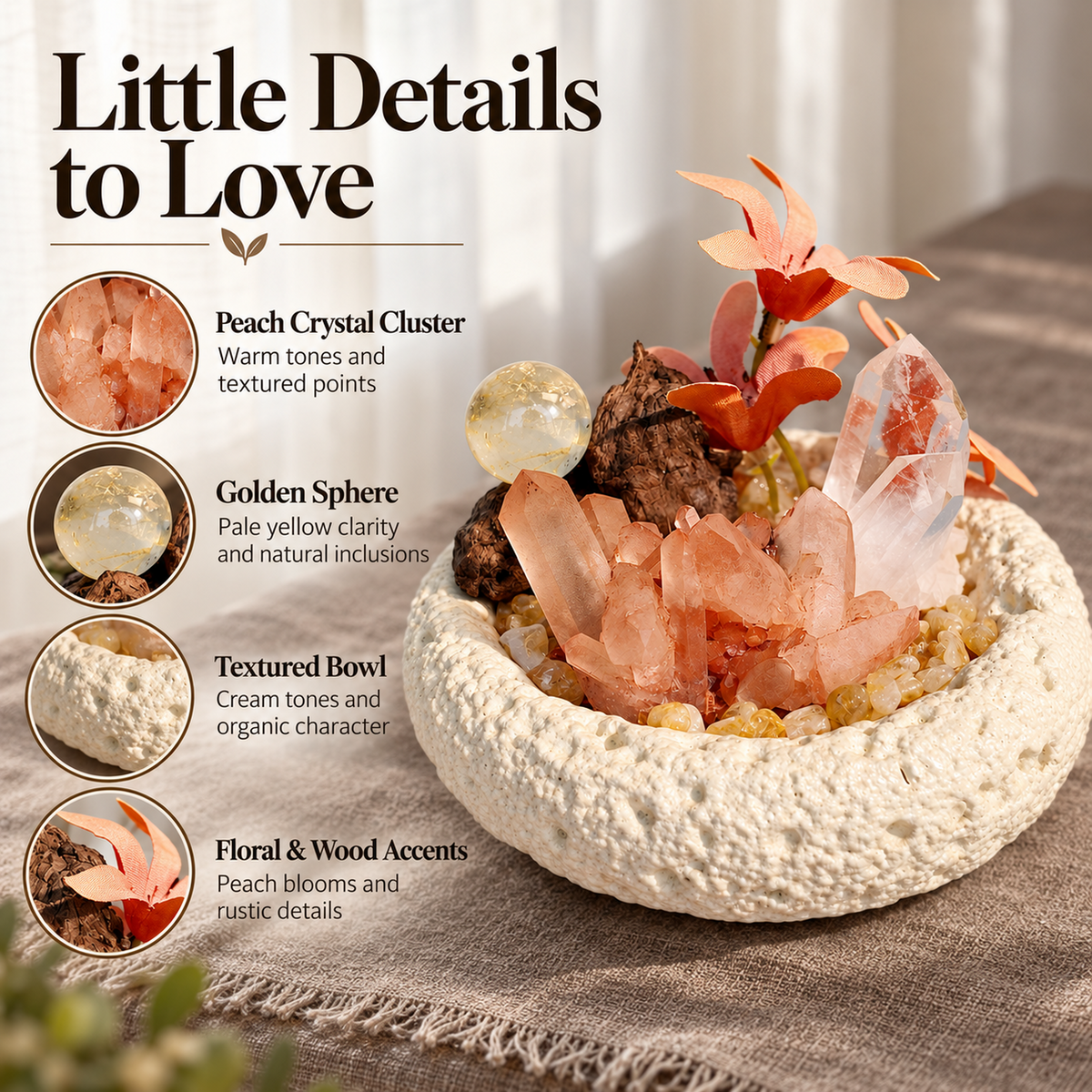 Product details highlighting peach crystal cluster, golden sphere, textured bowl, flowers and wood